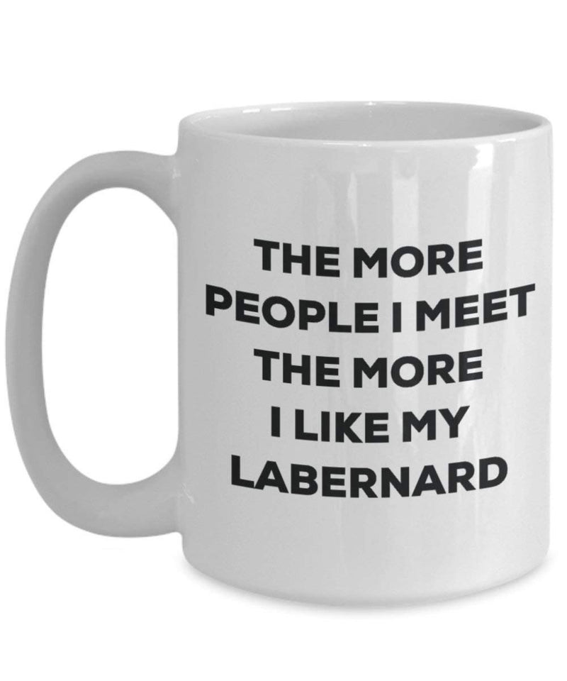 The more people I meet the more I like my Labernard Mug