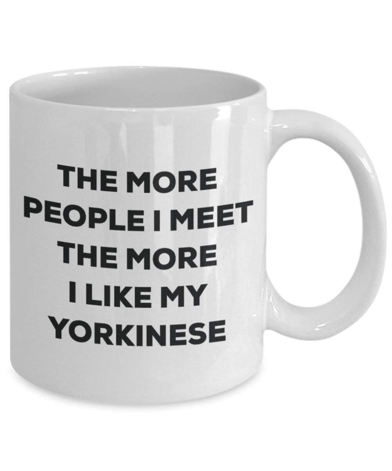 The more people I meet the more I like my Yorkinese Mug