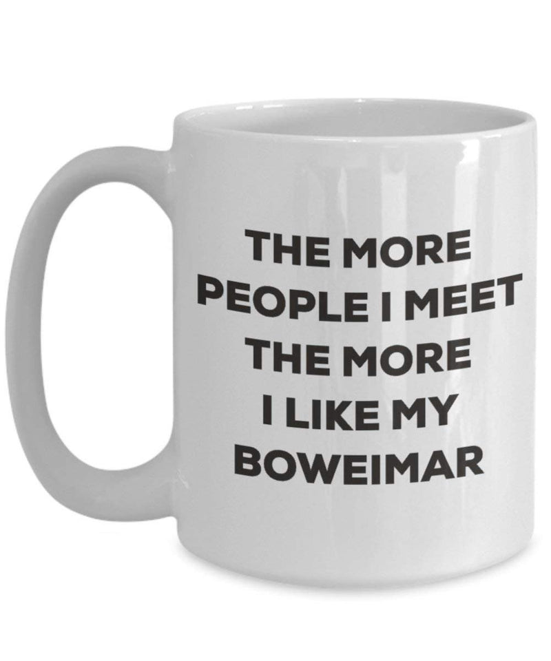 The more people I meet the more I like my Boweimar Mug