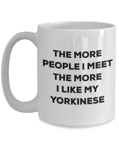 The more people I meet the more I like my Yorkinese Mug