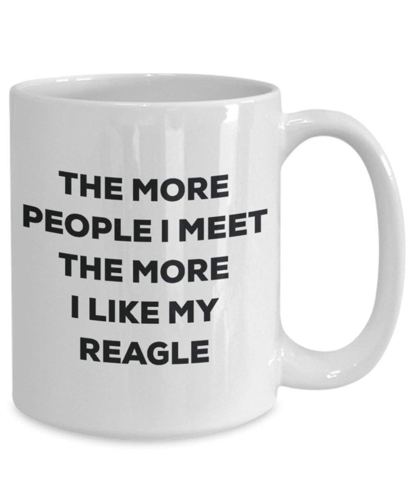 The more people I meet the more I like my Reagle Mug