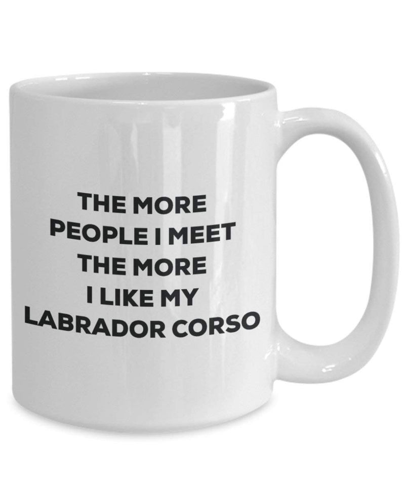 The more people I meet the more I like my Labrador Corso Mug