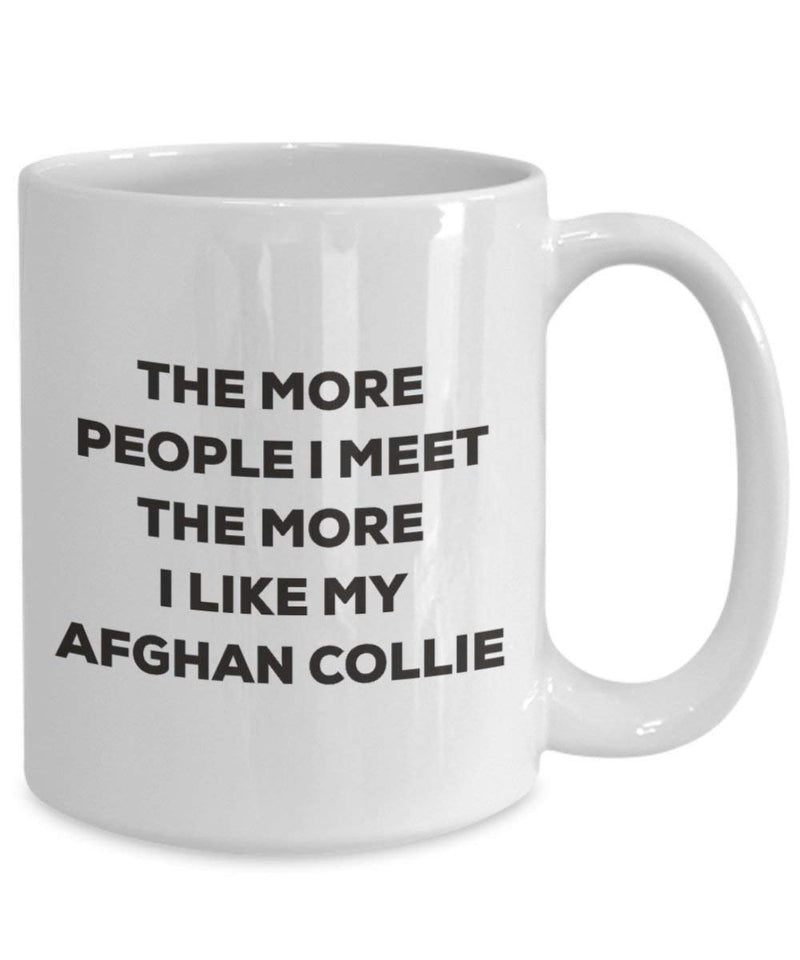The more people I meet the more I like my Afghan Collie Mug (11oz)