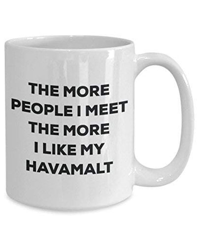 The More People I Meet The More I Like My Havamalt Mug