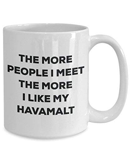 The More People I Meet The More I Like My Havamalt Mug