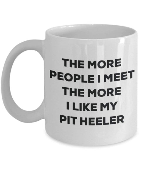 The more people I meet the more I like my Pit Heeler Mug