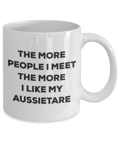 The more people I meet the more I like my Aussietare Mug