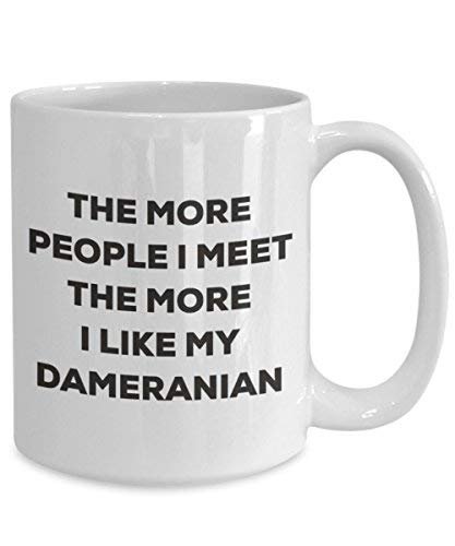 The More People I Meet The More I Like My Dameranian Mug