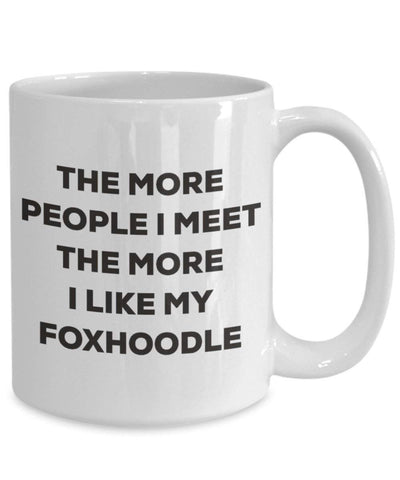 The more people I meet the more I like my Foxhoodle Mug