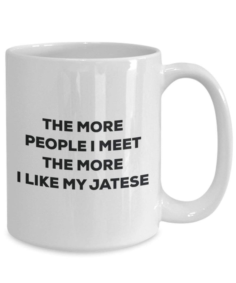 The more people I meet the more I like my Jatese Mug