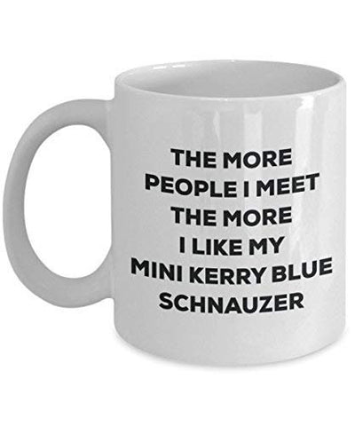 The More People I Meet The More I Like My Mini Kerry Blue Schnauzer Mug