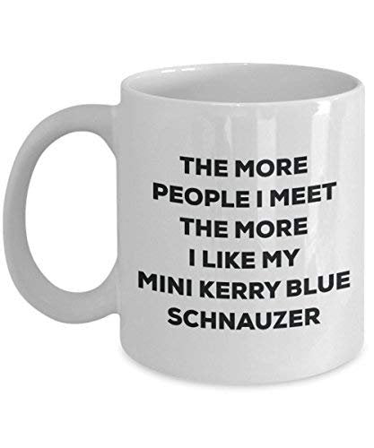 The More People I Meet The More I Like My Mini Kerry Blue Schnauzer Mug