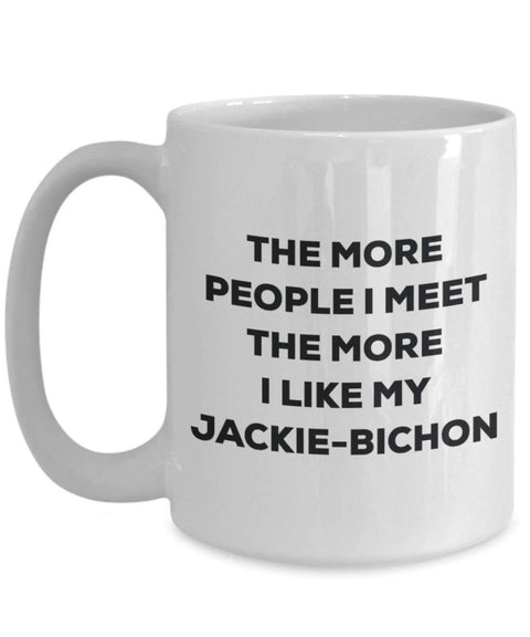 The more people I meet the more I like my Jackie-bichon Mug