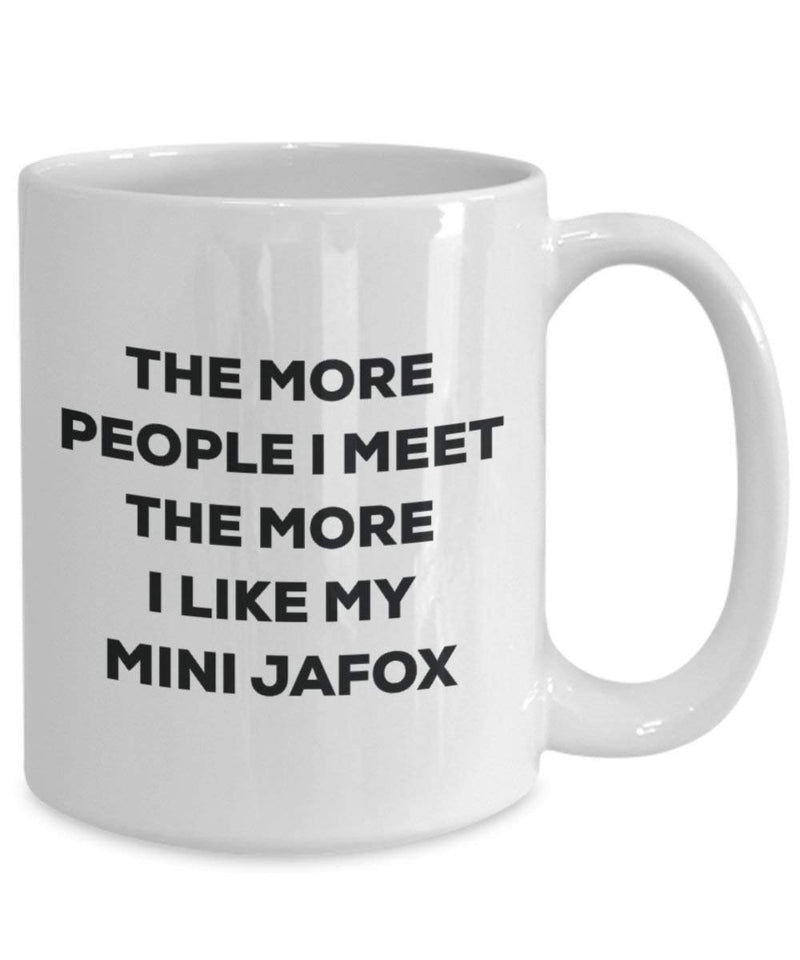 The More People I Meet The More I Like My Mini Jafox Mug