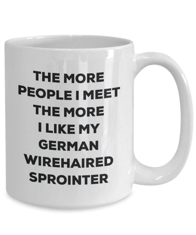 The more people I meet the more I like my German Wirehaired Sprointer Mug