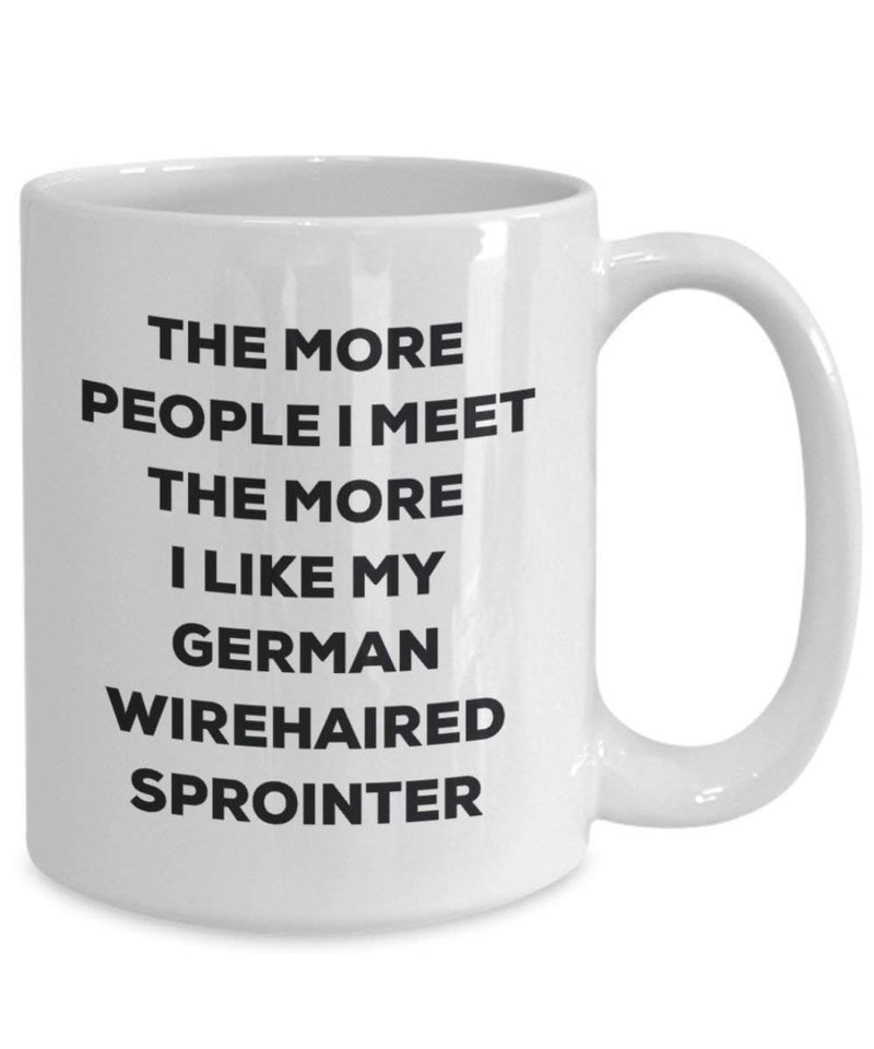 The more people I meet the more I like my German Wirehaired Sprointer Mug