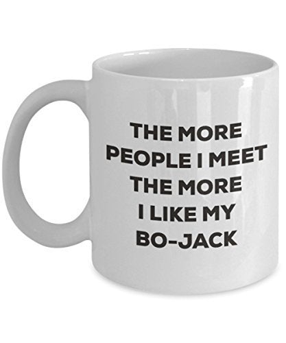 The More People I Meet The More I Like My Bo-Jack Mug