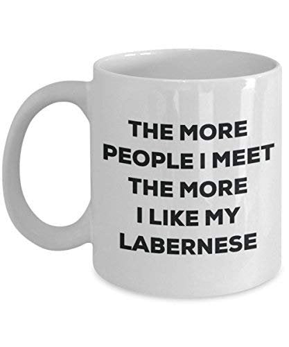 The More People I Meet The More I Like My Labernese Mug