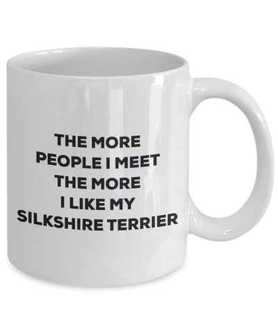 The more people I meet the more I like my Silkshire Terrier Mug