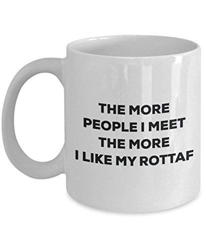 The More People I Meet The More I Like My Rottaf Mug