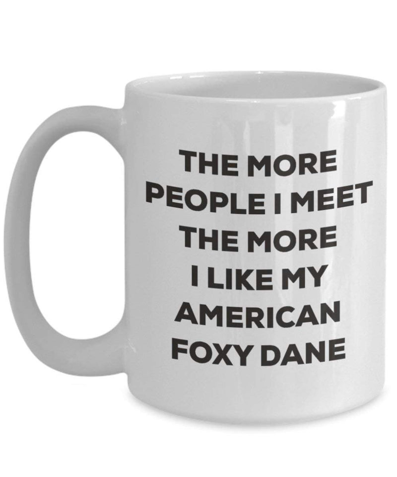 The more people I meet the more I like my American Foxy Dane Mug (15oz)