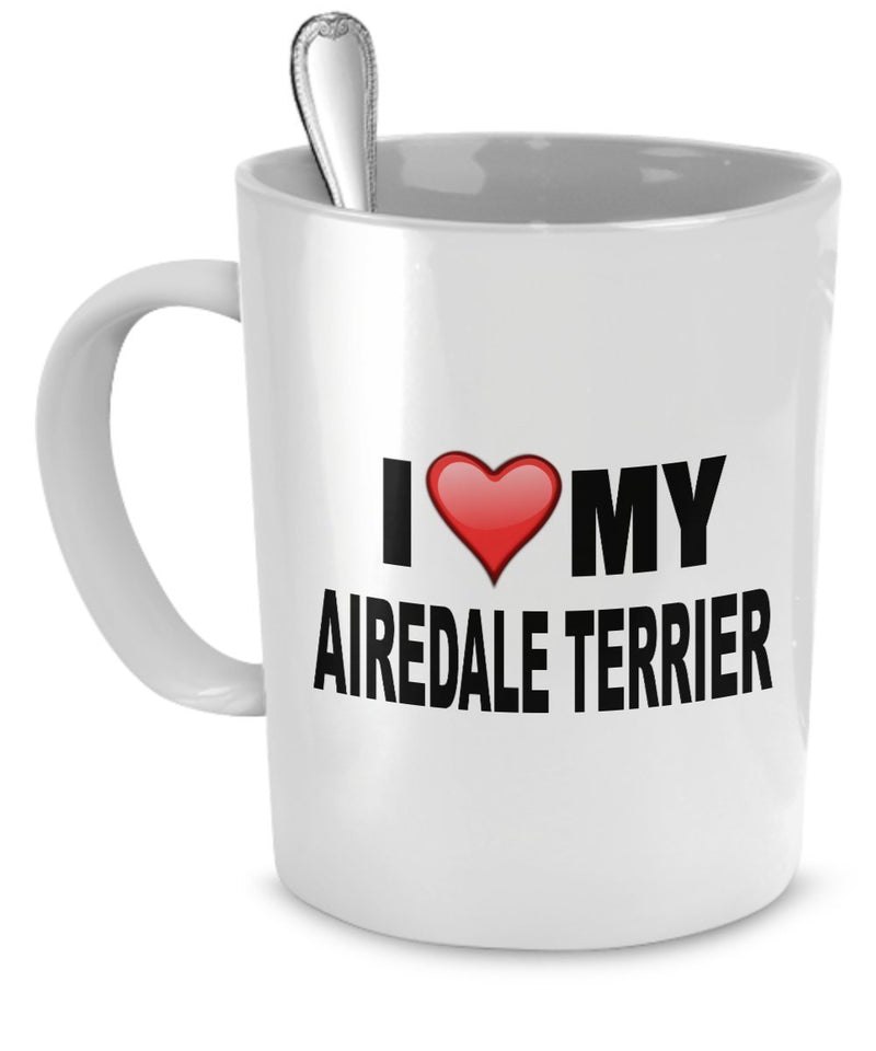 I Love My AIREDALE TERRIER Mug - quality dog lover gifts - PRINTED IN THE USA