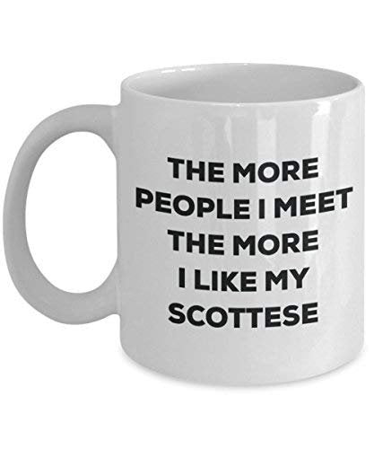 The More People I Meet The More I Like My Scottese Mug