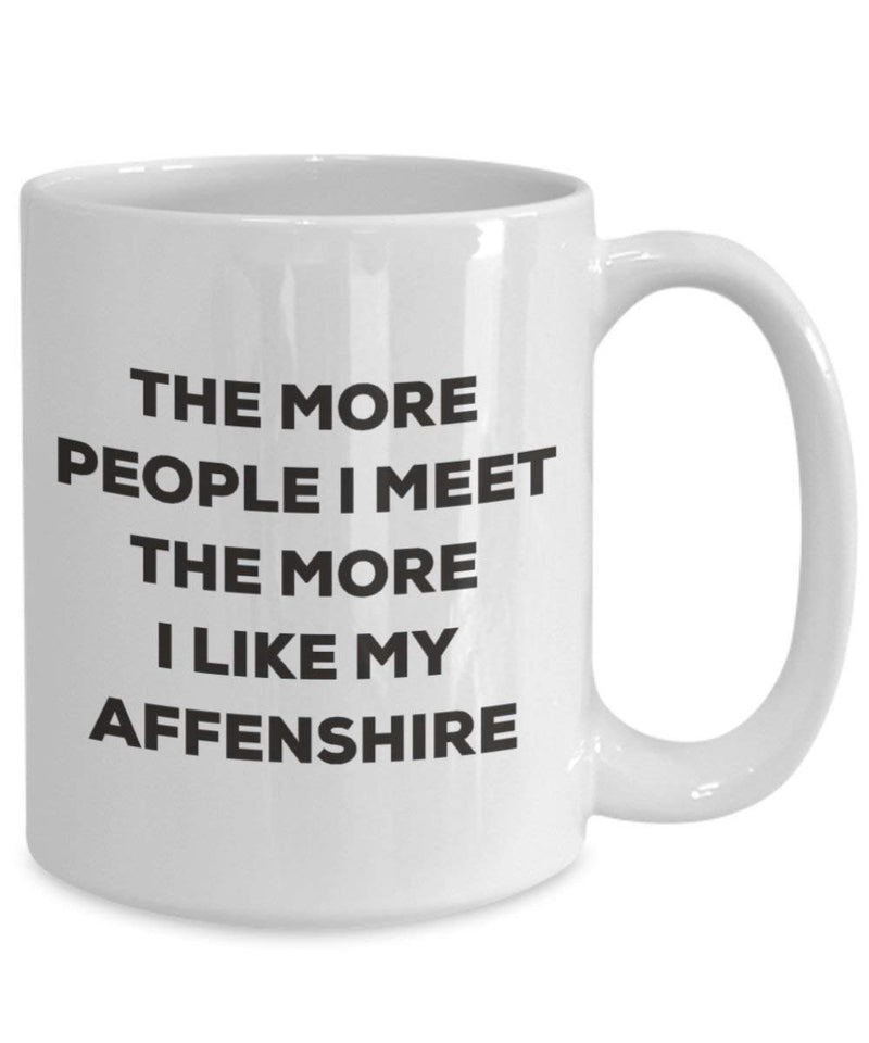 The more people I meet the more I like my Affenshire Mug (11oz)