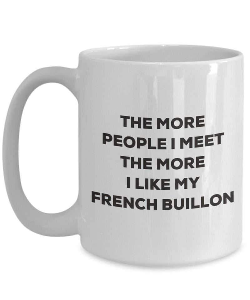 The more people I meet the more I like my French Buillon Mug