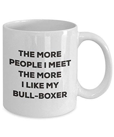 The More People I Meet The More I Like My Bull-Boxer Mug