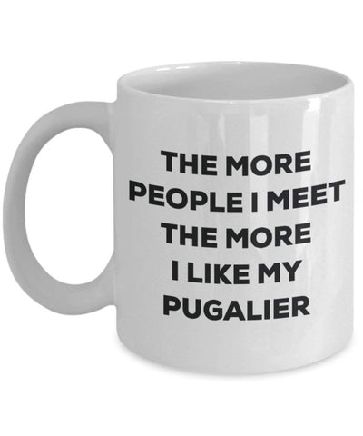 The more people I meet the more I like my Pugalier Mug