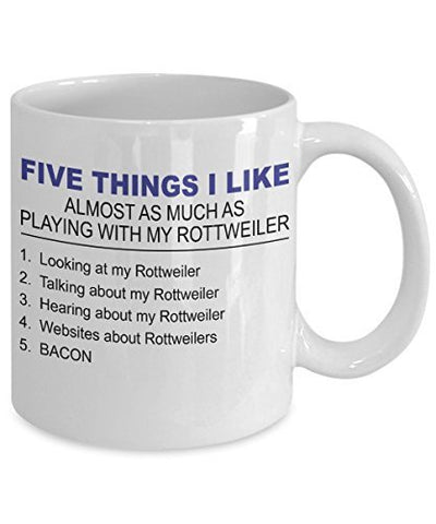 Rottweiler Mug - Five Thing I Like About My Rottweiler- 11 Oz Ceramic Coffee Mug - Rottweiler Gifts