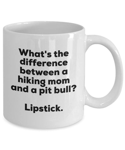 Gift for Hiking Mom - Difference Between a Hiking Mom and a Pit Bull Mug - Lipstick - Christmas Birthday Gag Gifts