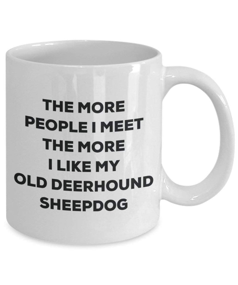The more people I meet the more I like my Old Deerhound Sheepdog Mug