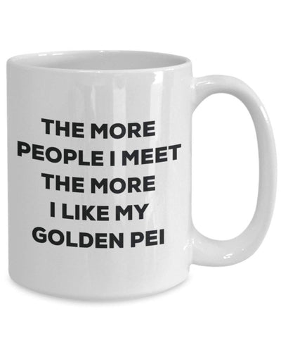 The more people I meet the more I like my Golden Pei Mug
