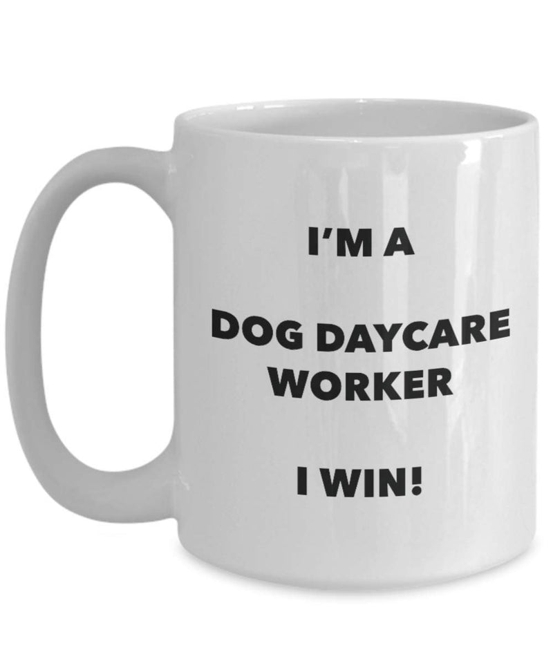 I'm a Dog Daycare Worker I win! - Funny Coffee Cup - Novelty Birthday Christmas Gag Gifts Idea