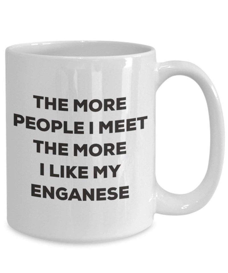 The more people I meet the more I like my Enganese Mug