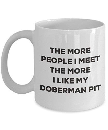 The More People I Meet The More I Like My Doberman Pit Mug