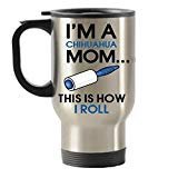 I'm a Chihuahua Mom This is How i roll