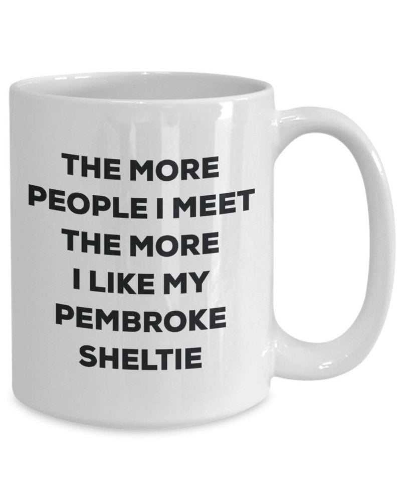 The more people I meet the more I like my Pembroke Sheltie Mug
