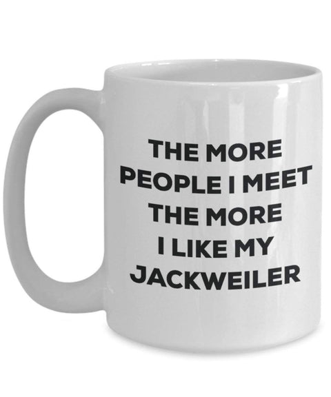 The more people I meet the more I like my Jackweiler Mug