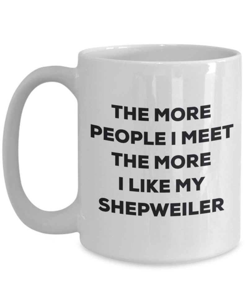 Lustige Kaffeetasse mit Aufschrift „The more people I meet the more I like my Shepweiler“, für Weihnachten, Hundeliebhaber