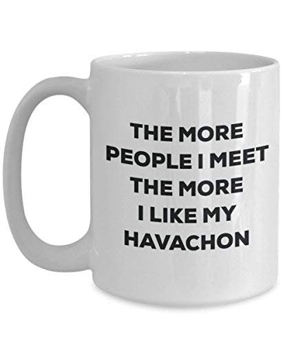 The More People I Meet The More I Like My Havachon Mug