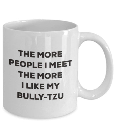 The more people I meet the more I like my Bully-tzu Mug