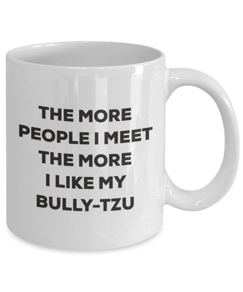 The more people I meet the more I like my Bully-tzu Mug
