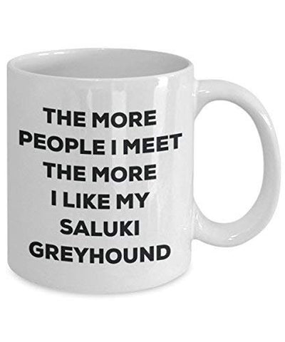 The More People I Meet The More I Like My Saluki Greyhound Mug