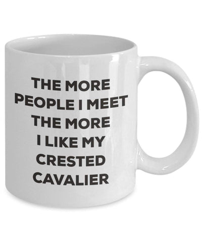 The more people I meet the more I like my Crested Cavalier Mug