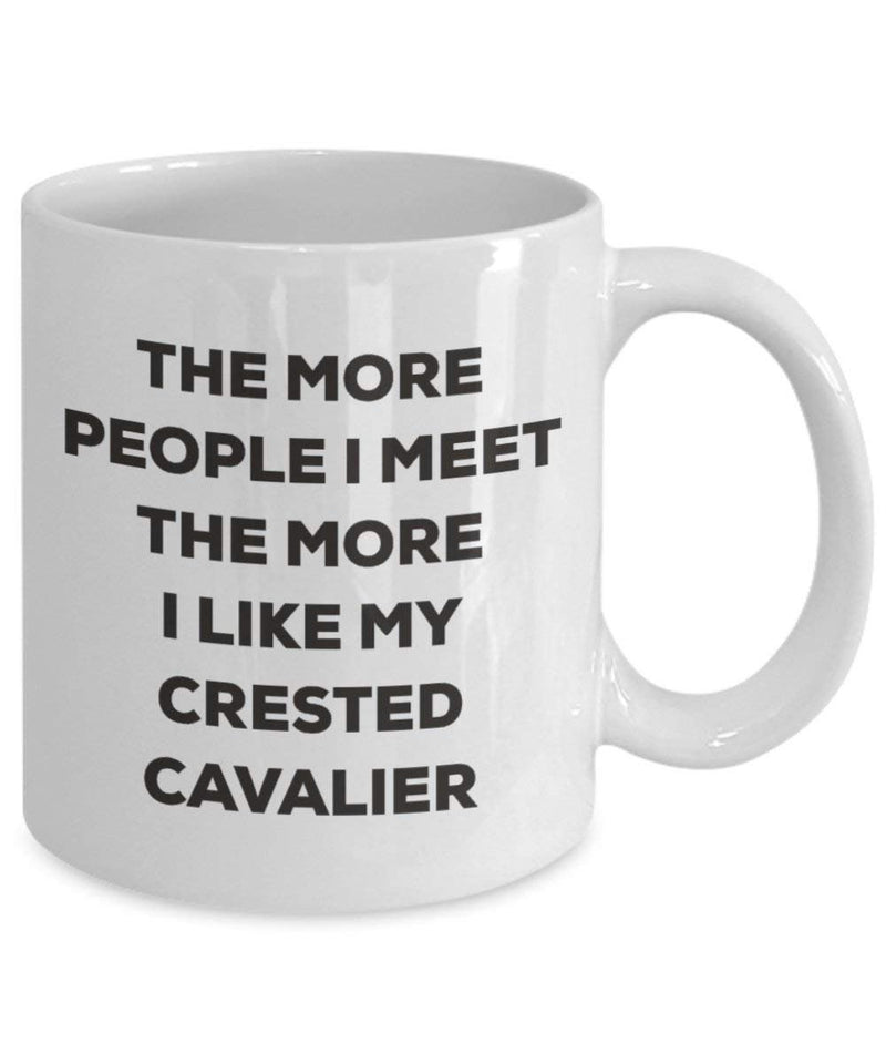 The more people I meet the more I like my Crested Cavalier Mug