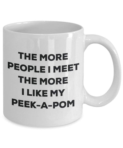 The more people I meet the more I like my Peek-a-pom Mug