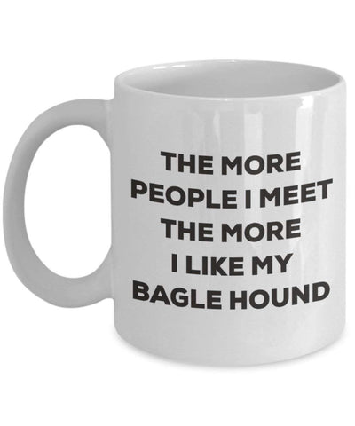 The more people I meet the more I like my Bagle Hound Mug